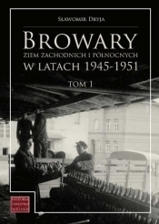 Browary Ziem Zachodnich i Północnych... T.1 - Sławomir Dryja