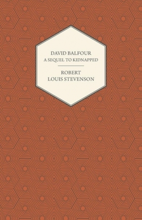 David Balfour - A Sequel to Kidnapped - Stevenson Robert Louis
