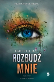 Dotknij mnie. Tom 3. Rozbudź mnie - Tahereh Mafi