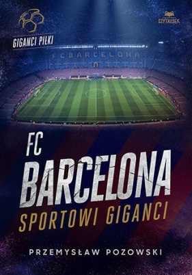 FC Barcelona. Sportowi giganci - Przemysław Pozowski