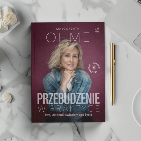 Przebudzenie w praktyce. Twój dziennik świadomego życia - Małgorzata Ohme