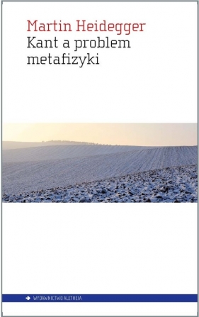 Kant a problem metafizyki - Heidegger Martin