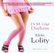 Efekt Lolity Wizerunek nastolatek we współczesnych mediach - Durham Gigi M.