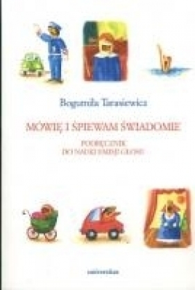 Mówię i śpiewam świadomie - Tarasiewicz Bogumiła