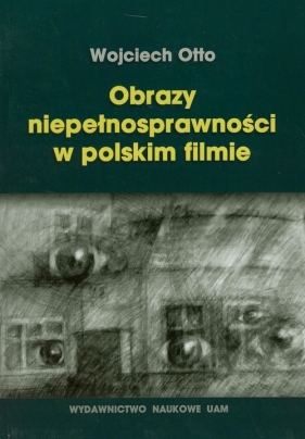 Obrazy niepełnosprawności w polskim filmie - Otto Wojciech