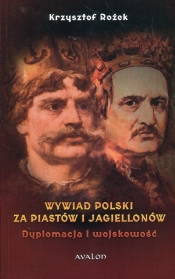 Wywiad Polski za Piastów i Jagiellonów - Rożek Krzysztof