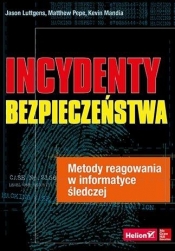 Incydenty bezpieczeństwa Metody reagowania w informatyce śledczej