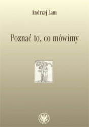 Poznać to co mówimy Prace filologiczne i wspomnienia