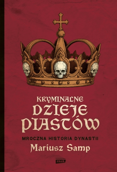 <img src='https://webimage.pl/pics/832/5/d9788384275832.jpg' style='height:440px' /> Kryminalne dzieje Piastów. Mroczna historia dynastii