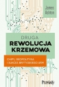 Druga rewolucja krzemowa. Chipy, geopolityka i sukces brytyjskiego ARM - James Ashton