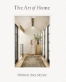 The Art of Home: A Designer Guide to Creating an Elevated Yet Approachable Home Shea McGee