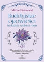 Buddyjskie opowieści na każdy tydzień roku. 52 przypowieści dla duszy i umysłu, które podarują ci inspirację, refleksję i uważność - Michael Steinwand