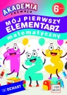  Akademia rozwoju 6-latka Mój pierwszy elementarz matematyczny