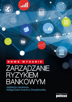 Zarządzanie ryzykiem bankowym - Iwanicz-Drozdowska Małgorzata