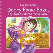 Dobry Panie Boże, czy święta Marta miała kota? - Ewa Skarżyńska