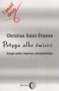 Potęga albo śmierć - Christian Saint-Etienne