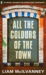 All the Colours of the Town McIlvanney Liam