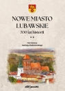  Nowe Miasto Lubawskie 700 lat historii Tom 2