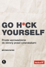  Go H*ck Yourself.Proste wprowadzenie do obrony przed cyberatakami