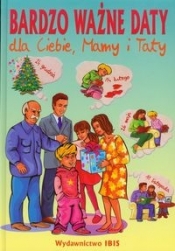 Bardzo ważne daty dla Ciebie Mamy i Taty - <br />
