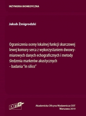 Ograniczenia oceny lokalnej funkcji skurczowej lewej komory serca z wykorzystaniem dwuwymiarowych danych echograficznych i metody śledzenia markerów akustycznych - Żmigrodzki Jakub