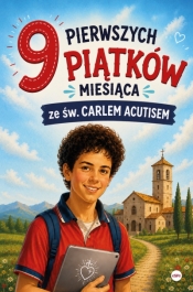 9 pierwszych piątków miesiąca ze św. Carlem Acutisem - Magdalena Kędzierska-Zaporowska