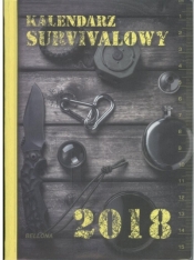 Kalendarz surwiwalowy 2018 BELLONA - Opracowanie zbiorowe