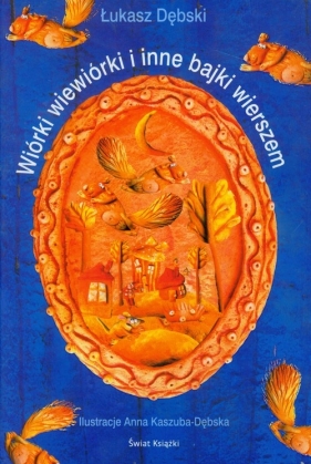 Wiórki wiewiórki i inne bajki wierszem - Dębski Łukasz