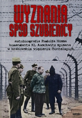 Wyznania spod szubienicy - Rudolf Hoess