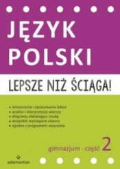 Lepsze niż ściąga Język polski Gimnazjum Część 2 - Opracowanie zbiorowe