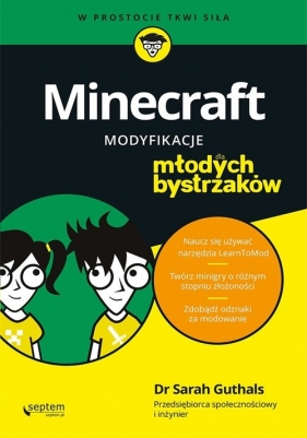 Minecraft Modyfikacje dla młodych bystrzaków - Guthals Sarah, Foster Stephen, Handley Lindsey