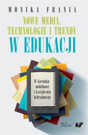 Nowe media, technologie i trendy w edukacji - Frania Monika