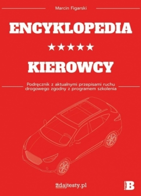 Encyklopedia kierowcy kat. B podr. z przepisami - Figarski Marcin 