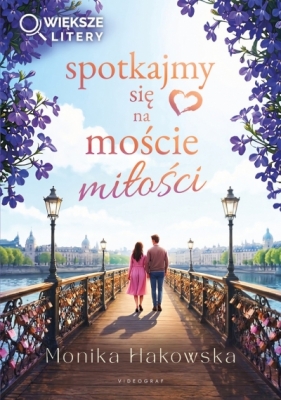 Spotkajmy się na moście miłości (większe litery) - Monika Hakowska