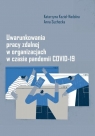 Uwarunkowania pracy zdalnej w organizacjach.. Katarzyna Kozioł-Nadolna, Anna Suchocka