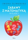 Zabawy z matematyką w klasie 1 Iwona Śliwerska