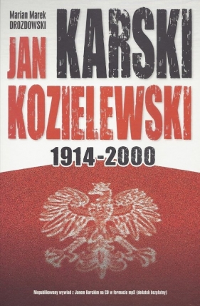 Jan Karski Kozielewski 1914-2000 - Marian Marek Drozdowski