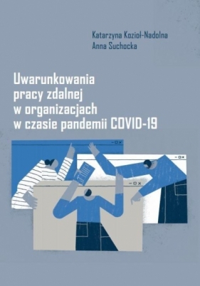 Uwarunkowania pracy zdalnej w organizacjach.. - Kozioł-Nadolna Katarzyna, Suchocka Anna