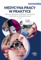 Medycyna pracy w praktyce. Wybrane zagadnienia profilaktyki, orzecznictwa i najważniejsze rozwiązania prawne - Opracowanie zbiorowe