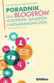 Poradnik dla blogerów vlogerów, gamerów i instagramowiczów - Grzybczyk Katarzyna