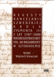 Regesty Kancelarii Szwedzkiej króla Zygmunta III - Wojciech Krawczuk