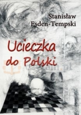 Ucieczka do Polski - Stanisław Esden-Tempski
