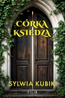 Córka księdza (wyd. kieszonkowe) Sylwia Kubik