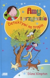 Amy i przyjaciele Detektywi na tropie - Diana Kimpton