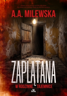 Zaplątana w rodzinne tajemnice - A.A. Milewska