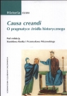 Causa creandi O pragmatyce źródła historycznego  Stanisław Rosik, Przemysław Wiszewski