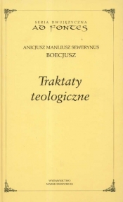 Traktaty teologiczne - Boecjusz Anicjusz Manliusz Sewerynus