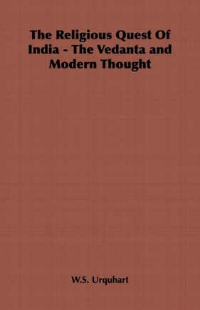 The Religious Quest Of India - The Vedanta and Modern Thought - Urquhart W.S.