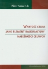 Wartość celna jako element kalkulacyjny należności celnych Piotr Sawczuk