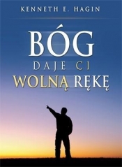 Bóg daje ci wolną rękę - Kenneth Ernest Hagin